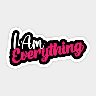 I Am Everything - Couples Shirts - I Am Everything - I Have Everything - His and Hers - Matching Shirts Sticker